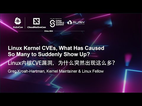 Linux Kernel CVEs, What Has Caused So Many to Suddenly Show Up? - Greg Kroah-Hartman