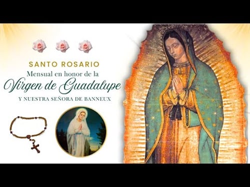 Rosario mensual a Santa María de Guadalupe y Ntra Señora de Banneux. 12 de Enero.