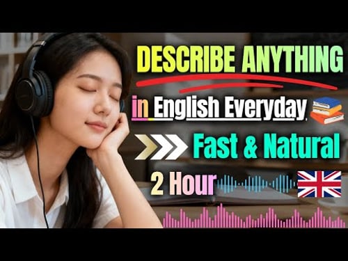 How to Describe Anything in English Fast - 2 Hours of Natural Speaking Practice
