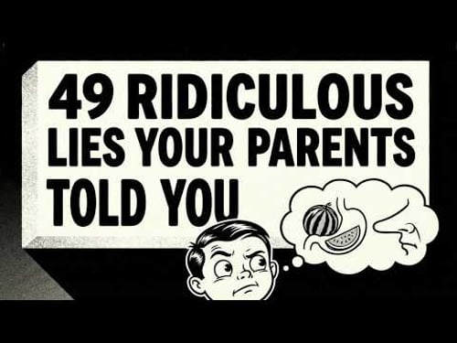 49 Ridiculous Lies Your Parents Told You That You Still Believe