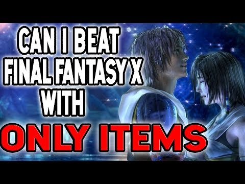 Can I Beat Final Fantasy X Using ONLY ITEMS - Final Fantasy Challenge Run