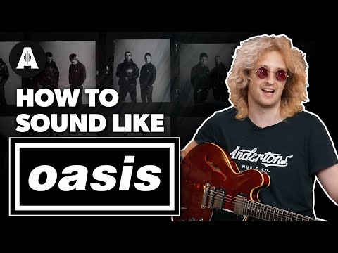 The Sound That Made Oasis! - All The Guitar Gear You Need!