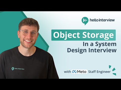 Object Storage in System Design Interviews w/ Ex-Meta Staff Engineer
