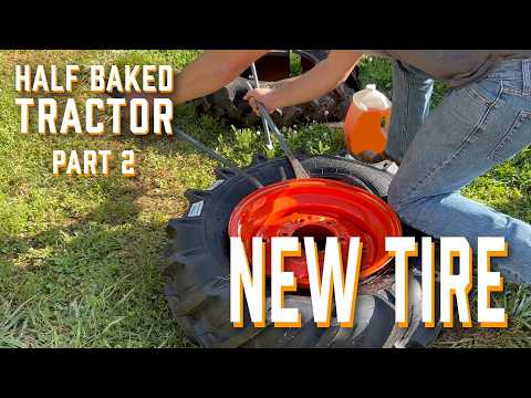 Half Baked Tractor Part 2 - New Tire