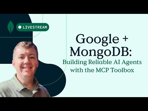 Google & MongoDB: Building Reliable AI Agents with the MCP Toolbox