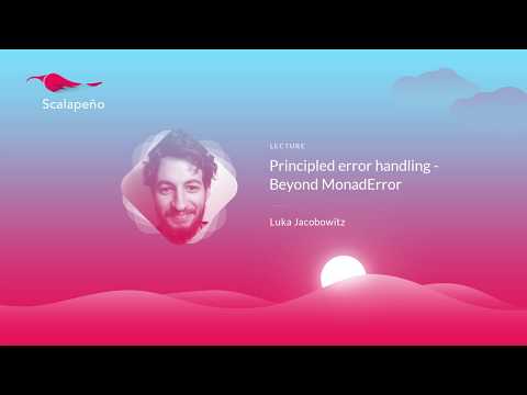 Principled error handling - Beyond MonadError - Luka Jacobowitz