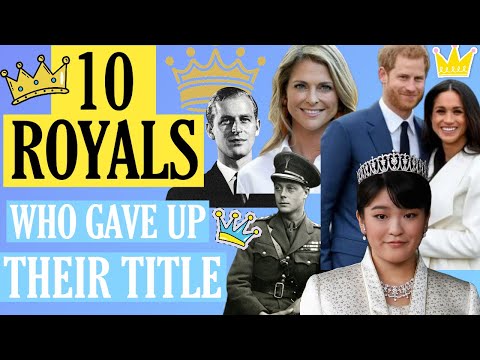 10 Royals Who Gave Up Their Title