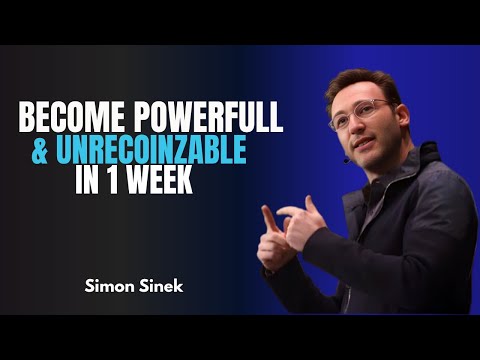 BECOME POWERFUL & UNRECOGNIZABLE IN 1 WEEK – MOTIVATIONAL SPEECH | SIMON SINEK |