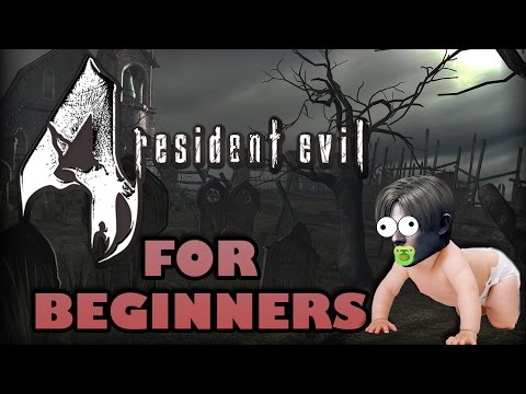 RESIDENT EVIL 4 FOR BEGINNERS