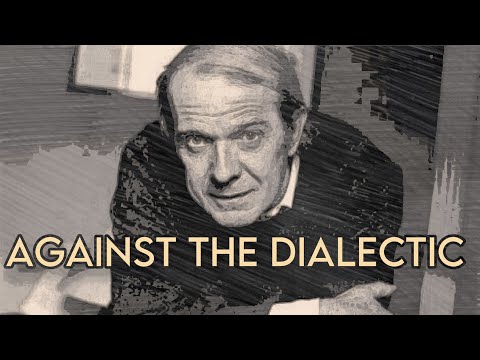 Gilles Deleuze: Against the Dialectic (Nietzsche & Philosophy, Part 1 of 2)