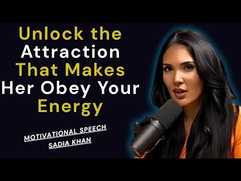 Unlock the Attraction That Makes Her Obey Your Energy | Sadia Khan psychology