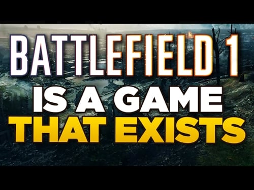BATTLEFIELD 1 is a game that exists - CTE, Community, State of the game