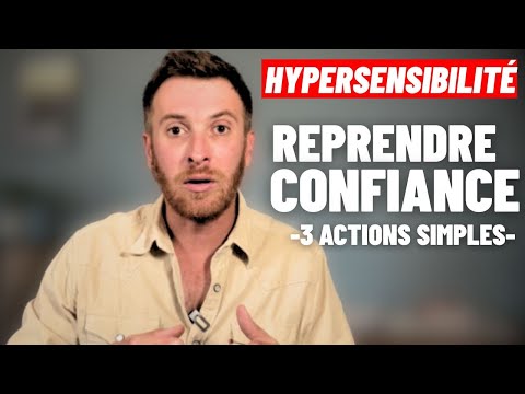 HYPERSENSIBLES: 3 ACTIONS RAPIDES POUR REPRENDRE CONFIANCE EN SOI