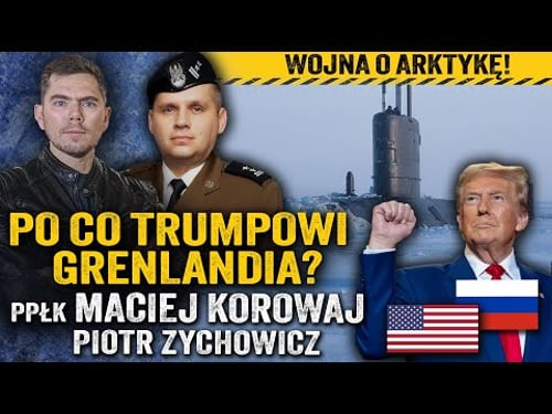 USA vs. Rosja. Grenlandia: baza do wojny o Arktykę? — Maciej Korowaj i Piotr Zychowicz
