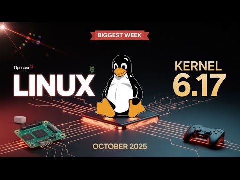 Linux's BIGGEST Week of October 2025! Kernel 6.17 & HUGE Updates