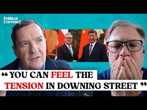 How China exposes Starmer’s weakness | Political Currency Podcast