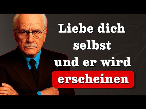 Wenn du dich genug liebst, wirst du die richtige Person anziehen – Carl Jung