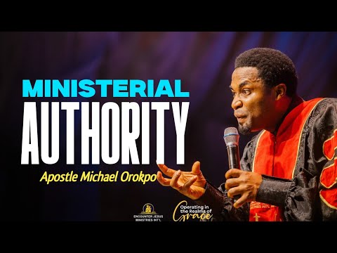 THE MINISTERIAL AUTHORITY - Apostle Michael Orokpo
