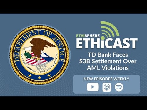 Ethicast Reacts: TD Bank Faces $3B Settlement Over AML Violations