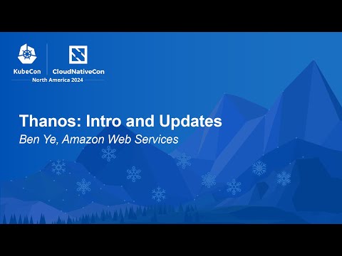 Thanos: Intro and Updates - Ben Ye, Amazon Web Services