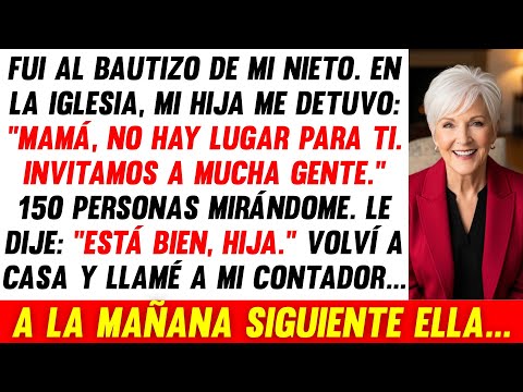 Mi Hija Me Dejó Fuera Del Bautizo: "No Hay Lugar Para Ti, Mamá", Volví A Casa Y...