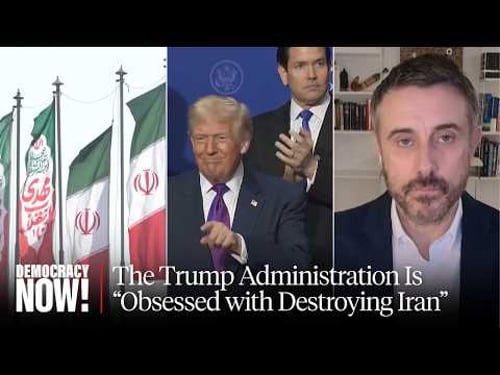 Jeremy Scahill: Despite Ongoing Talks, Trump Admin Is "Obsessed" with Destroying Iran