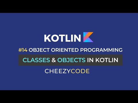 Classes & Objects in Kotlin | Object Oriented Programming | CheezyCode #14
