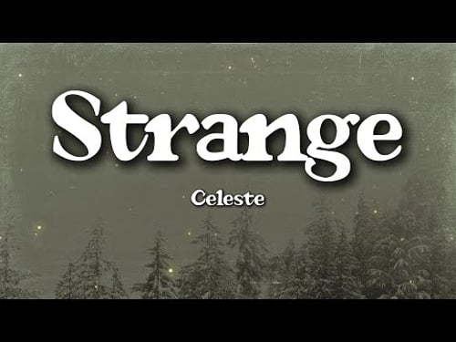 Celeste – Strange (Lyrics) | Emotional Distance