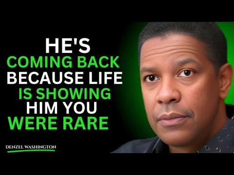 HE'S COMING BACK BECAUSE LIFE IS SHOWING HIM YOU WERE RARE | Denzel Washington Motivational Speech