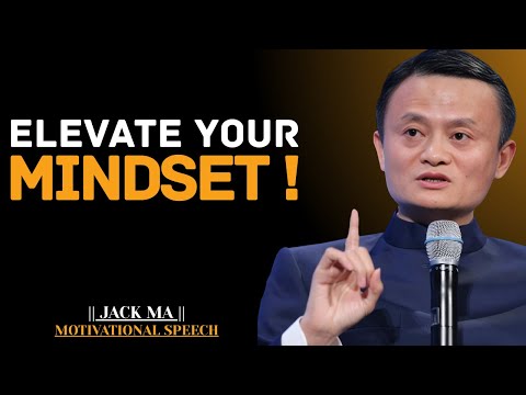 Elevate Your Mindset | Jack Ma Best Motivational Speech.