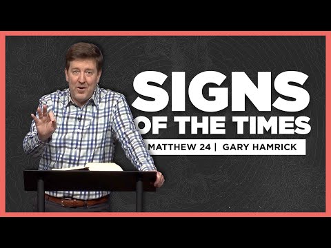Signs of the Times | Matthew 24 | Gary Hamrick
