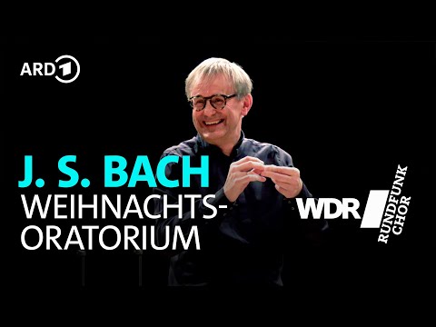 Bach - Christmas Oratorio | WDR Radio Choir | WDR Symphony Orchestra