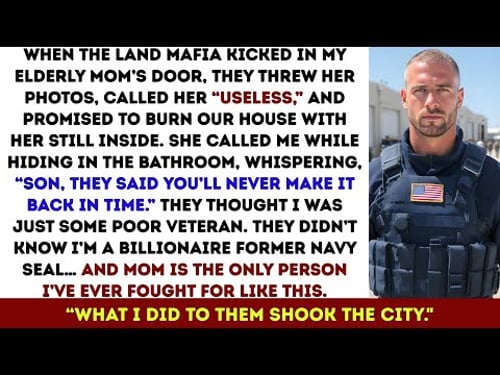 Land Mafia Broke Our Door And Threatened My Mom—Her Billionaire SEAL Son Smashed Their Faces In Dirt