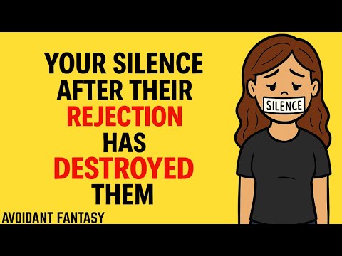 Avoidant Psychology – Your Silence After Their Rejection Has Destroyed Them | Avoidant Fantasy