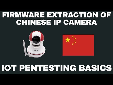 Chinese IP Camera Firmware Extraction - IoT Pentesting Basics