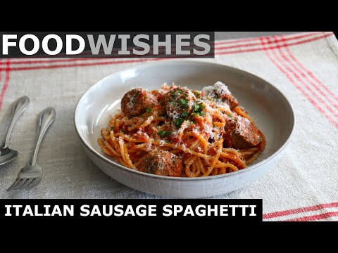 Italian Sausage Spaghetti - Food Wishes