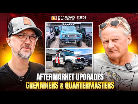 Aftermarket Upgrades for INEOS Grenadiers & Quartermasters | Off Road Ramble with Todd Kunkel