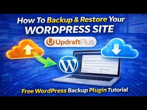 How To Backup & Restore Your WordPress Site | UpdraftPlus Free WordPress Backup Plugin Tutorial