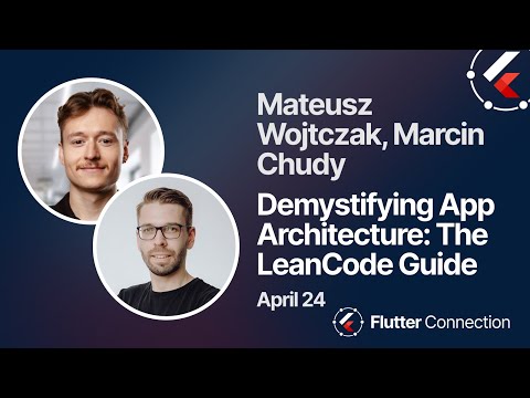 Flutter Connection 2024 - Mateusz Wojtczak & Marcin Chudy - Demystifying App Architecture