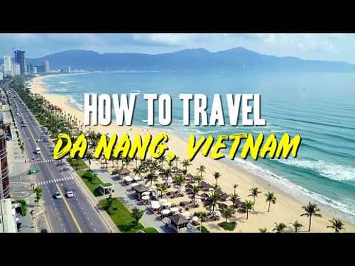 The ULTIMATE Da Nang, Vietnam Travel Guide - Things to Do, Where to Stay, & More!