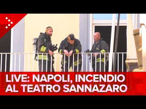 LIVE Napoli, incendio coinvolge il teatro Sannazzaro: in azione i vigili del fuoco: diretta video