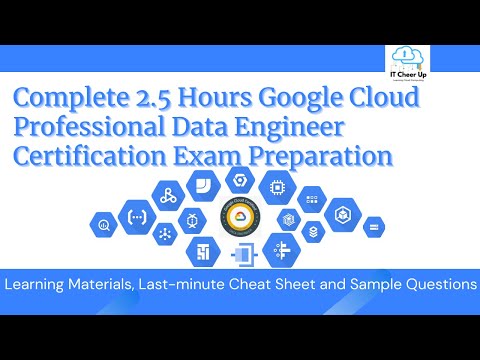 Complete 2.5 Hours Google Cloud Professional Data Engineer Certification Exam Preparation