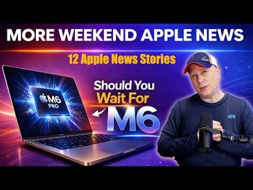 Should You Wait For M6 MacBook Pros? New Apple Glasses, CarPlay Upgrades, More Weekend Apple News