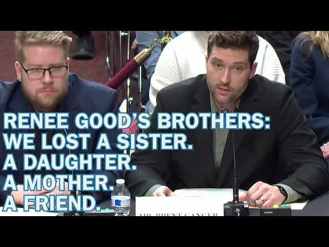 Renee Good's Brothers Deliver Powerful Testimony to Congress
