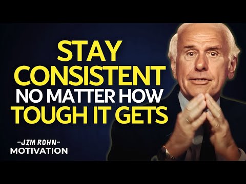 Stay Consistent No Matter How Tough It Gets | Jim Rohn Motivation