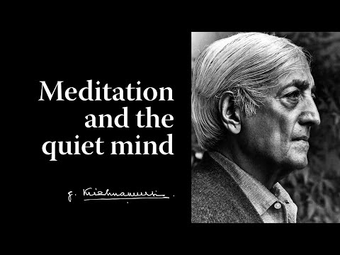 Meditation and the quiet mind | Krishnamurti