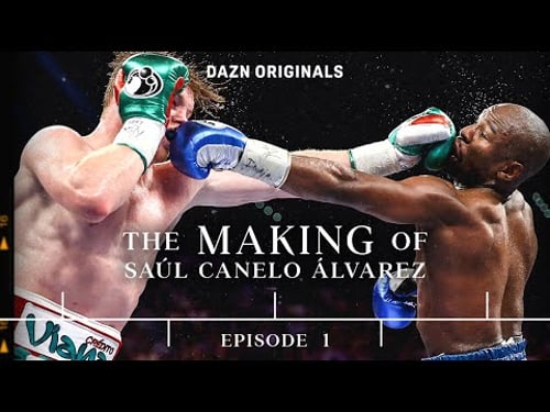 The Making of Canelo - Episode 1 | How Canelo Went Toe To Toe With Floyd Mayweather