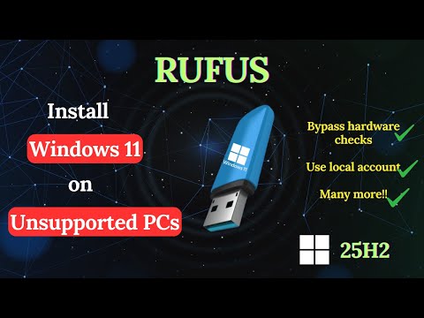 How to Install Windows 11 on Unsupported PCs Using Rufus (2025) | 25H2