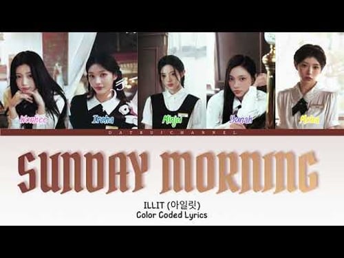 ILLIT (아일릿) "SUNDAY MORNING" (Color Coded Lyrics) | Dat Bui Channel