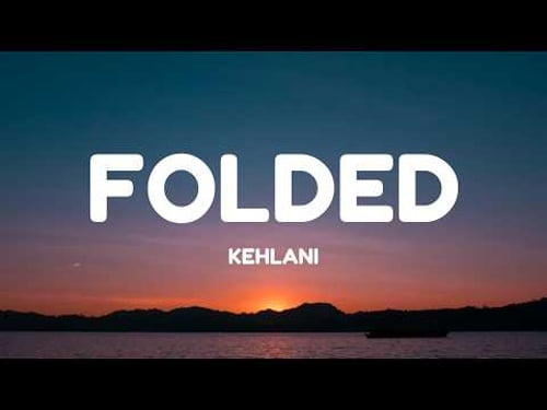 Kehlani - Folded (Lyrics)